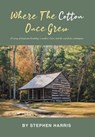 Where the Cotton Once Grew - HARRIS,  Stephen - 9781662475726
