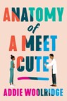 Anatomy of a Meet Cute - Addie Woolridge - 9781662504570