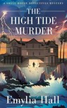 The High Tide Murder - Emylia Hall - 9781662521805