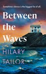Between the Waves - Hilary Tailor - 9781662526787