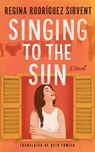 Singing to the Sun - Regina Rodriguez Sirvent - 9781662532443