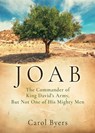 Joab: The Commander of King David's Army, But Not One of His Mighty Men - Carol Byers - 9781662896903