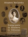 Emigrants to Settlers to Citizens - Stephen Mccarthy - 9781662919299