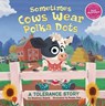 Sometimes Cows Wear Polka Dots: A Tolerance Story - Shoshana Stopek - 9781663984906