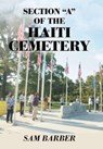 Section A of the Haiti Cemetery - Sam Barber - 9781664183308