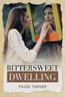 Bittersweet Dwelling - TURNER,  Paige - 9781664217393