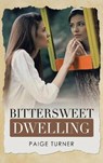 Bittersweet Dwelling - TURNER,  Paige - 9781664217416