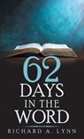 62 Days in the Word - Richard A Lynn - 9781664261235