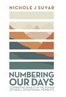 Numbering Our Days - Nichole J Suvar - 9781664285767