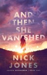 And Then She Vanished - Nick Jones - 9781665036559