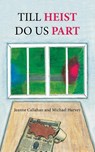 Till Heist Do Us Part - Jeanne Callahan ; Michael Harvey - 9781665564137