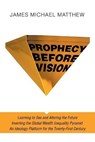 Prophecy Before Vision - MATTHEW,  James Michael - 9781665710251