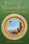 Bowen, B: Through the Mirror Pond - Brian Bowen - 9781665730846