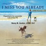 I Miss You Already - Nancy M. Gordon LCSW CLC - 9781665768887
