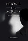 Beyond the Scrubs: We Do Recover - Daniel Blake - 9781665793049