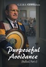 Purposeful Avoidance: (Bullied, Part 2) - G. E. B. S. Gebshelton - 9781665796446