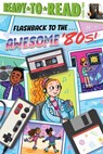 Flashback to the . . . Awesome '80s! - Patty Michaels - 9781665933476