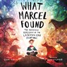 What Marcel Found - Cedar Pruitt - 9781665941419