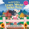 Sometimes Cows Wear Polka Dots: A Tolerance Story - Shoshana Stopek - 9781666332568