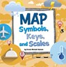 MAP SYMBOLS KEYS & SCALES - Susan Ahmadi Hansen - 9781666349672