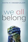 We All Belong - Anita M Hessenauer - 9781666700121