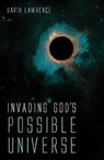 Invading God's Possible Universe - LAWRENCE,  David - 9781666703108