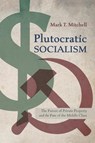 Plutocratic Socialism - Mark T Mitchell - 9781666736588