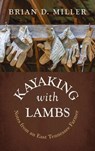 Kayaking with Lambs - Brian D. Miller - 9781666781687