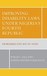 Improving Disability Laws under Nigeria's Fourth Republic - Philip C. Aka ; Joseph Abiodun Balogun - 9781666914177