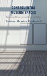 Consequential Museum Spaces - Bettina Messias Carbonell - 9781666919547