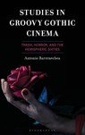 Studies in Groovy Gothic Cinema - Antonio Barrenechea - 9781666948868