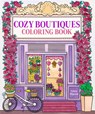 Cozy Boutiques Coloring Book - Editors of Thunder Bay Press - 9781667213323