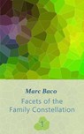 Facets of the Family Constellation -- Volume 1 - Marc Baco - 9781667410357