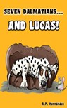 Seven Dalmatians … and Lucas! - A.P. Hernández - 9781667430164