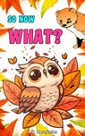 So Now What? - A.P. Hernández - 9781667450957