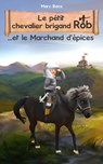 Le pétit chevalier brigand Rob et le Marchand d'épices - Marc Baco - 9781667459448