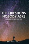 The Questions Nobody Asks - MILLS,  Robert ; Riordan, James - 9781667823454