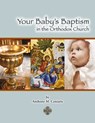 Your Baby's Baptism in the Orthodox Church - Anthony M. Coniaris - 9781667854465