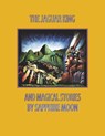 The Jaguar King and Magical Stories - Sapphire Moon - 9781667888354