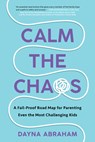 Calm the Chaos - Dayna Abraham - 9781668014288