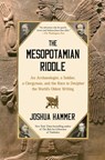The Mesopotamian Riddle - Joshua Hammer - 9781668015452