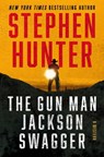 The Gun Man Jackson Swagger - Stephen Hunter - 9781668030400
