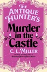 The Antique Hunter's Murder at the Castle - C.L. Miller - 9781668032084
