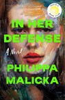 Malicka, P: In Her Defense (a Reese Witherspoon Book Club Pi - Philippa Malicka - 9781668033623