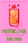 Perfume and Pain - Anna Dorn - 9781668047170
