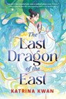 The Last Dragon of the East - Katrina Kwan - 9781668051238