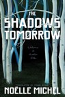 The Shadows Tomorrow - Noelle Michel ; Frank Wynne - 9781668051276