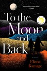 To the Moon and Back (Reese's Book Club) - Eliana Ramage - 9781668065860