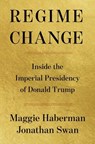 Regime Change - Maggie Haberman ; Jonathan Swan - 9781668067260