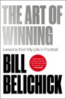 The Art of Winning: Lessons from My Life in Football - Bill Belichick - 9781668080832